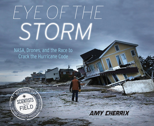 Eye of the Storm (NASA, Drones, and the Race to Crack the Hurricane Code) - 9780063309050 by Amy Cherrix, 9780063309050