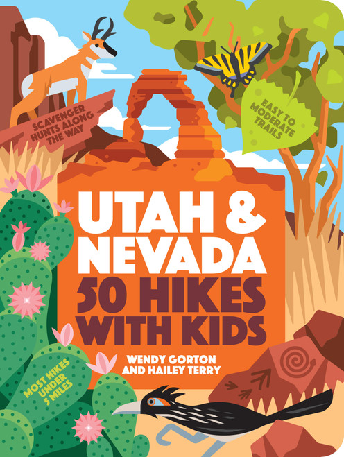 50 Hikes with Kids Utah and Nevada by Wendy Gorton, Hailey Terry, 9781643261553