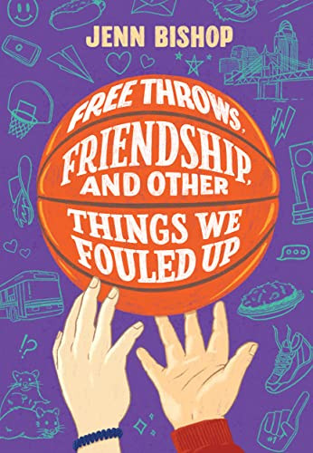 Free Throws, Friendship, and Other Things We Fouled Up by Jenn Bishop, 9781797215617