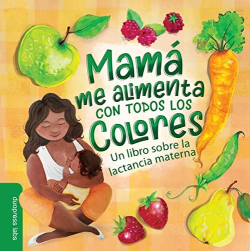 Mamá Me Alimenta Con Todos Los Colores by duopress labs, Nathalie Beauvois, 9781955834216