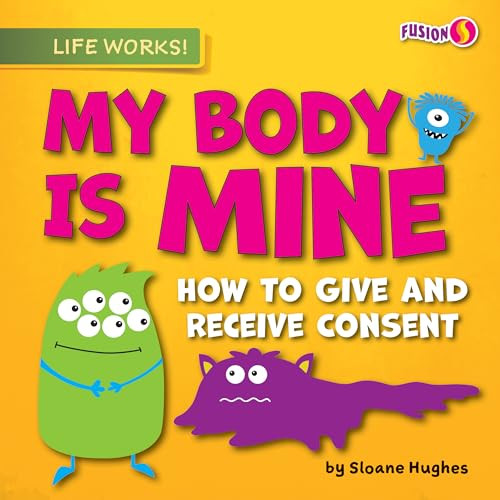My Body Is Mine (How to Give and Receive Consent) - 9798888221402 by Sloane Hughes, 9798888221402