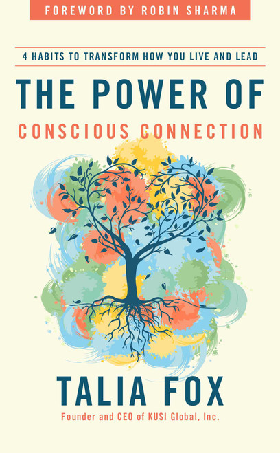 The Power of Conscious Connection (4 Habits to Transform How You Live and Lead) by Talia Fox, Robin Sharma, 9781646871353