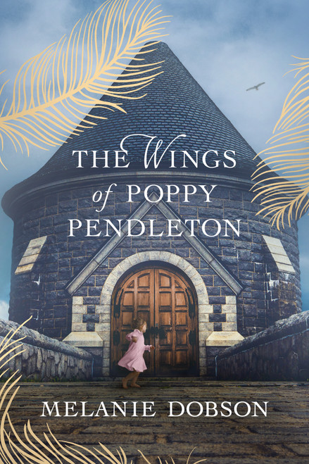 The Wings of Poppy Pendleton - 9781496474575 by Melanie Dobson, 9781496474575
