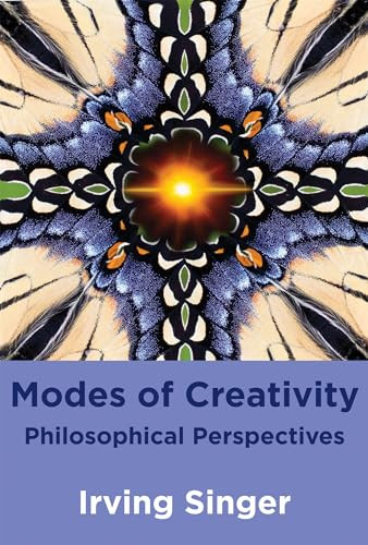 Modes of Creativity (Philosophical Perspectives) by Irving Singer, Moreland Perkins, 9780262518758