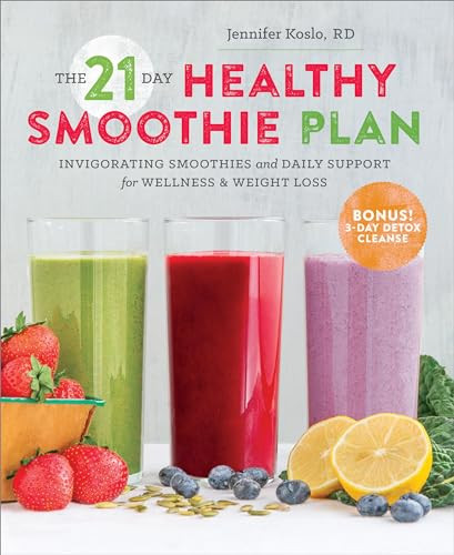 The 21-Day Healthy Smoothie Plan (Invigorating Smoothies & Daily Support for Wellness & Weight Loss) by Sonoma Press, 9781623155292
