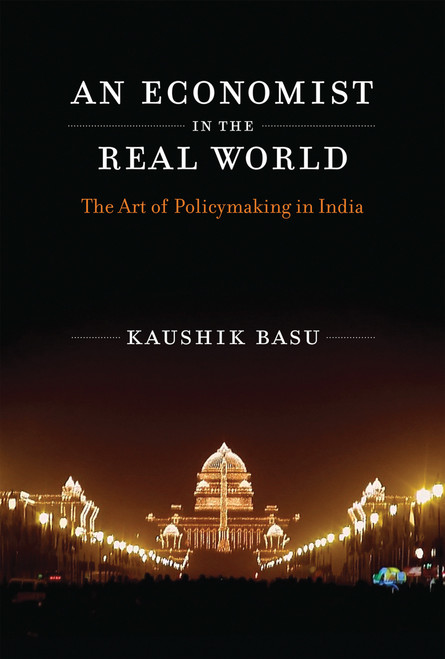 An Economist in the Real World (The Art of Policymaking in India) by Kaushik Basu, 9780262534550