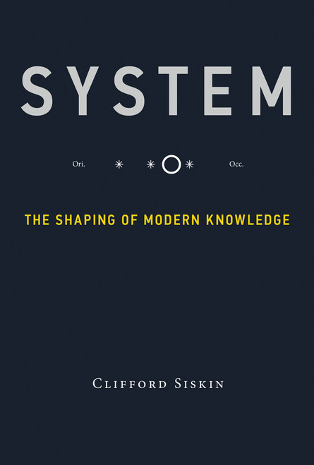 System (The Shaping of Modern Knowledge) by Clifford Siskin, 9780262534673