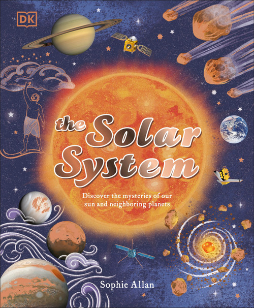 The Solar System (Discover the Mysteries of Our Sun and Neighboring Planets) by Sophie Allan, Dawn Cooper, 9780744085310