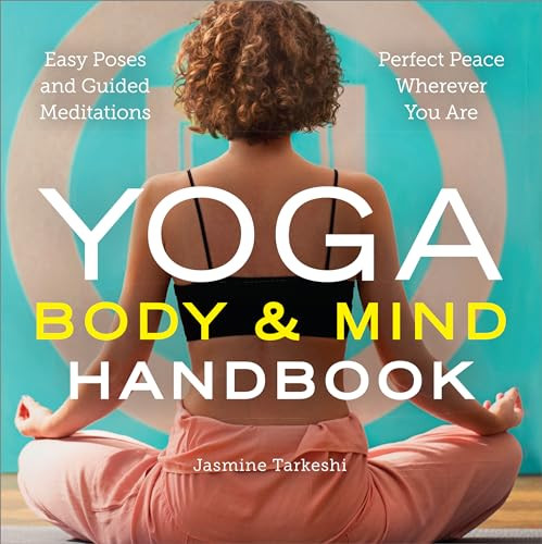 Yoga Body and Mind Handbook (Easy Poses, Guided Meditations, Perfect Peace Wherever You Are) by Jasmine Tarkeshi, 9781943451562