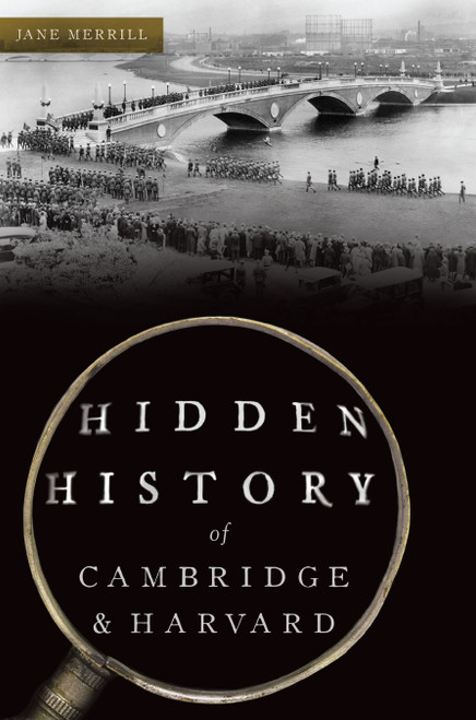 Hidden History of Cambridge & Harvard by Jane Merrill, 9781467152679