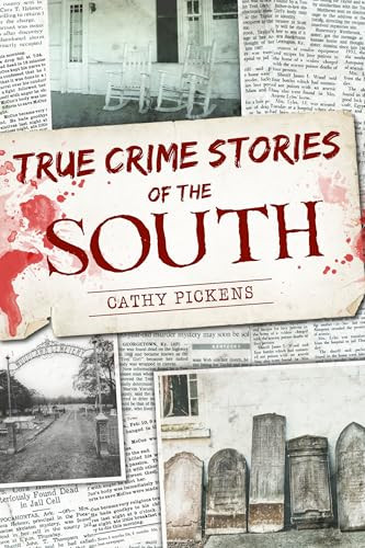True Crime Stories of the South by Cathy Pickens, 9781467153447