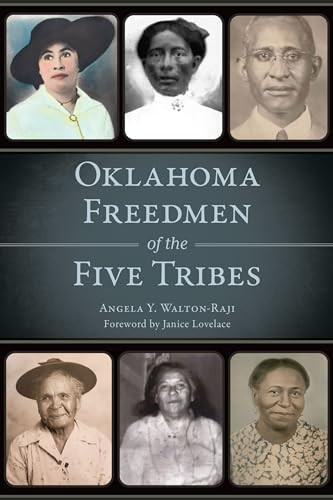 Oklahoma Freedmen of the Five Tribes by Angela Y. Walton-Raji, 9781467154772