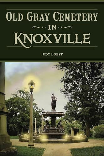 Old Gray Cemetery in Knoxville by Judy Loest, 9781467154826