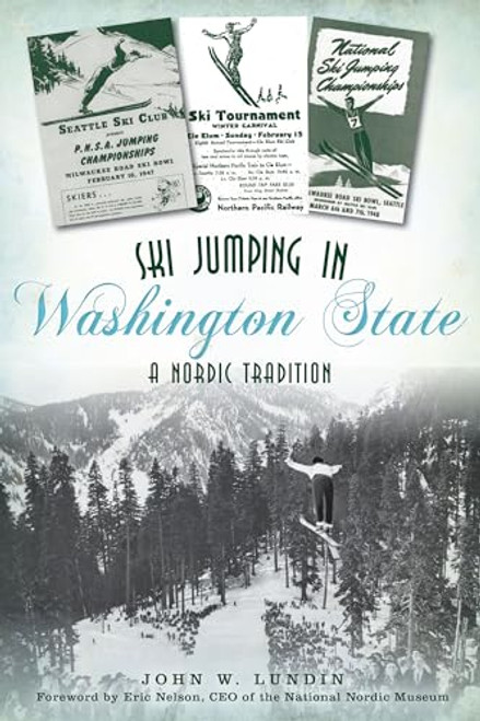 Ski Jumping in Washington State (A Nordic Tradition) by John W. Lundin, 9781467147828