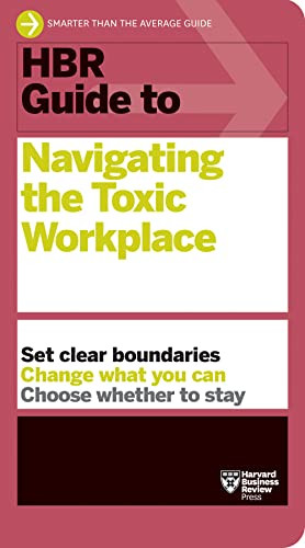 HBR Guide to Navigating the Toxic Workplace by Harvard Business Review, 9781647825904
