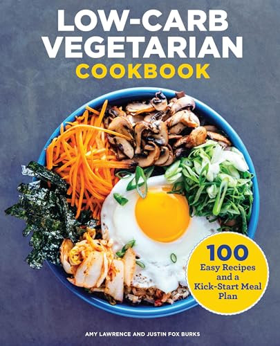 Low-Carb Vegetarian Cookbook (100 Easy Recipes and a Kick-Start Meal Plan) by Amy Lawrence, Justin Fox Burks, 9781646112197