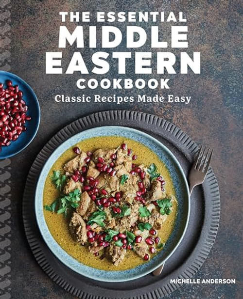 The Essential Middle Eastern Cookbook (Classic Recipes Made Easy) by Michelle Anderson, 9781646116386