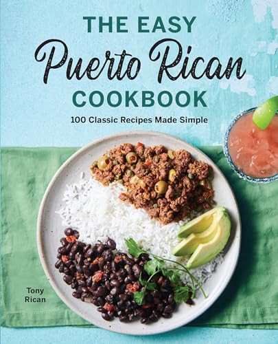 The Easy Puerto Rican Cookbook (100 Classic Recipes Made Simple) by Tony Rican, 9781646118038
