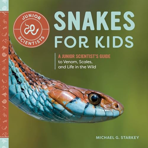 Snakes for Kids (A Junior Scientist's Guide to Venom, Scales, and Life in the Wild) by Michael G. Starkey, 9781647390426