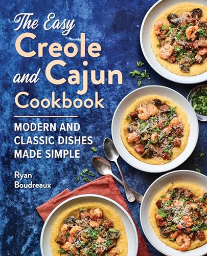The Easy Creole and Cajun Cookbook (Modern and Classic Dishes Made Simple) by Ryan Boudreaux, 9781647393373