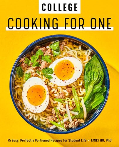 College Cooking for One (75 Easy, Perfectly Portioned Recipes for Student Life) by Emily Hu, 9781647393410