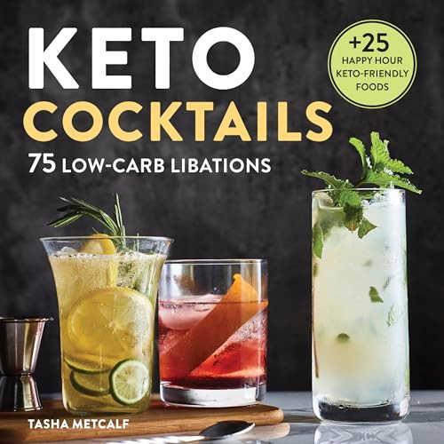Keto Cocktails (75 Low-Carb Libations) by Tasha Metcalf, 9781647397340