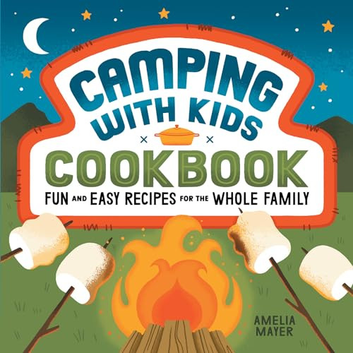 Camping with Kids Cookbook (Fun and Easy Recipes for the Whole Family) by Amelia Mayer, 9781648763939