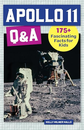 Apollo 11 Q&A (175+ Fascinating Facts for Kids) by Kelly Milner Halls, 9781648765919