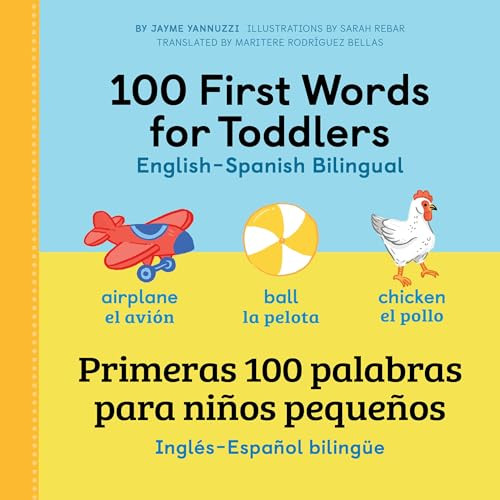 100 First Words for Toddlers: English-Spanish Bilingual (100 primeras palabras para niños pequeños: Inglés - Español Bilingüe) by Jayme Yannuzzi MA, Sarah Rebar, Maritere Rodríguez Bellas MA, 9781648767005