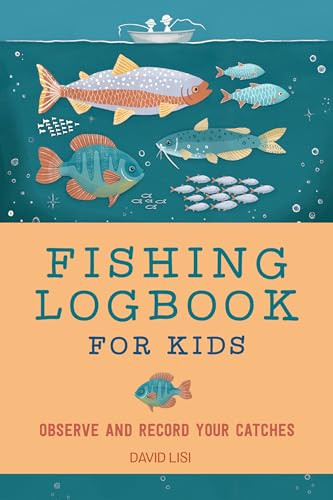Fishing Logbook for Kids (Observe and Record Your Catches) by David Lisi, 9781648767555