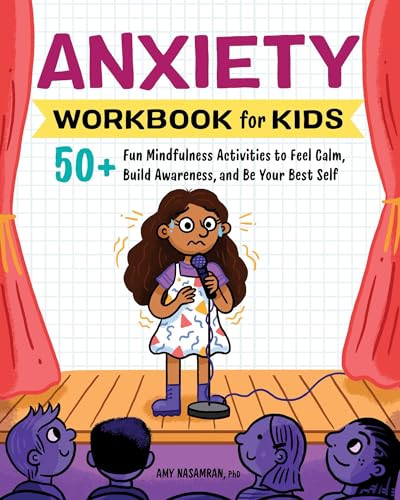 Anxiety Workbook for Kids (50+ Fun Mindfulness Activities to Feel Calm, Build Awareness, and Be Your Best Self) by Amy Nasamran PhD, 9781685398972