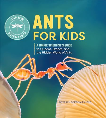 Ants for Kids (A Junior Scientist's Guide to Queens, Drones, and the Hidden World of Ants) - 9798886086522 by Beverly Gerdeman PhD, 9798886086522