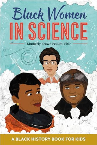 Black Women in Science (A Black History Book for Kids) by Kimberly Brown Pellum PhD, 9798886086560