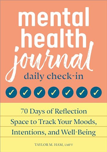 Mental Health Journal: Daily Check-In (70 Days of Reflection Space to Track Your Moods, Intentions, and Well-Being) by Taylor M. Ham MS, LMFT, 9798886088762