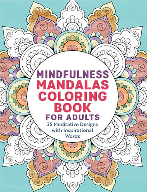 Mindfulness Mandalas Coloring Book for Adults (35 Meditative Designs with Inspirational Words) by Rockridge Press, 9798886500417