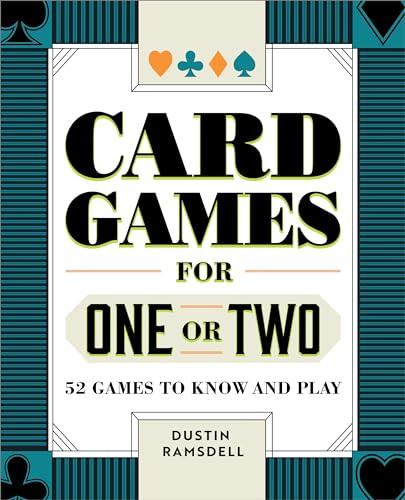 Card Games for One or Two (52 Games to Know and Play) by Dustin Ramsdell, 9781638783749