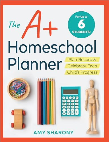 The A+ Homeschool Planner (Plan, Record, and Celebrate Each Child's Progress) by Amy Sharony, 9781641520812