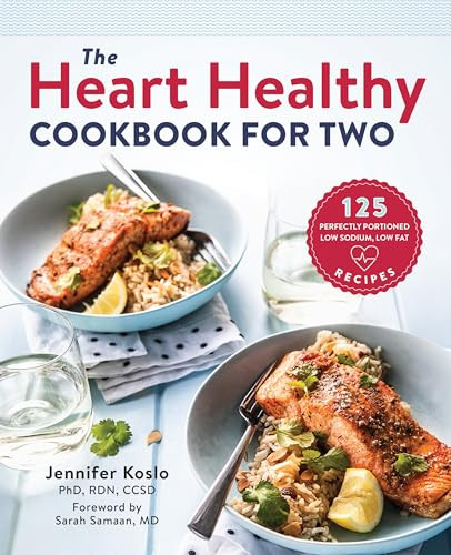 The Heart Healthy Cookbook for Two (125 Perfectly Portioned Low Sodium, Low Fat Recipes) by Jennifer Koslo RND, Sarah Samaan MD, FACC, 9781939754110