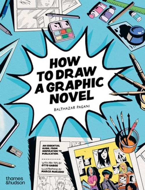 How to Draw a Graphic Novel by Balthazar Pagani, Marco Maraggi, Otto Gabos, 9780500660201