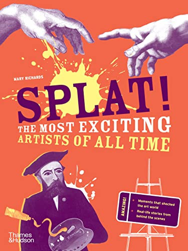 Splat! (The Most Exciting Artists of All Time) - 9780500660256 by Mary Richards