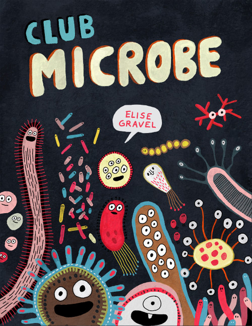 Club Microbe by Elise Gravel, Montana Kane, 9781770467026
