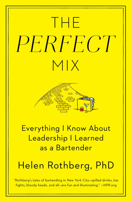 The Perfect Mix (Everything I Know About Leadership I Learned as a Bartender) - 9781501127830 by Helen Rothberg, PhD, 9781501127830