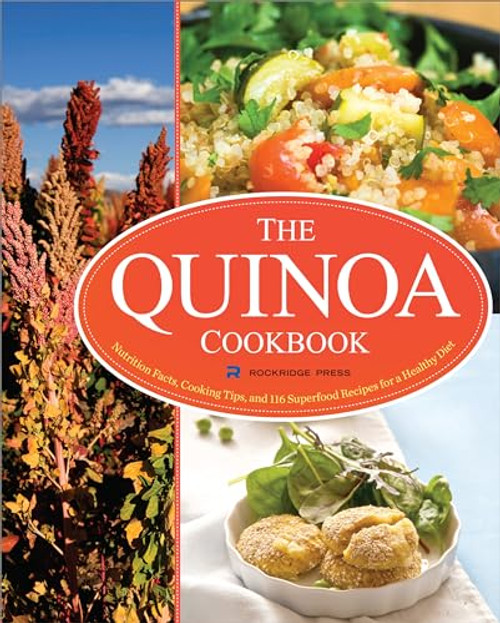 The Quinoa Cookbook (Nutrition Facts, Cooking Tips, and 116 Superfood Recipes for a Healthy Diet) by Rockridge Press, 9781623150075