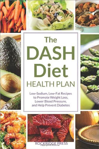 The DASH Diet Health Plan (Low-Sodium, Low-Fat Recipes to Promote Weight Loss, Lower Blood Pressure, and Help Prevent Diabetes) by Rockridge Press, 9781623150242