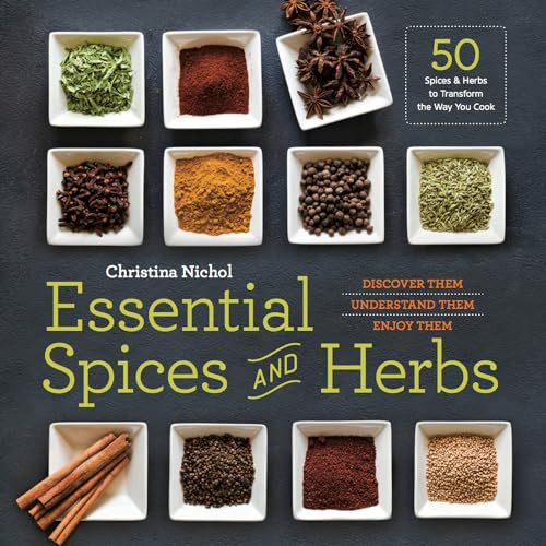Essential Spices and Herbs (Discover Them, Understand Them, Enjoy Them) by Christina Nichol, 9781623156282