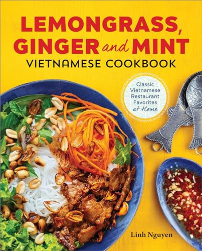 Lemongrass, Ginger and Mint Vietnamese Cookbook (Classic Vietnamese Street Food Made at Home) by Linh Nguyen, 9781623158378