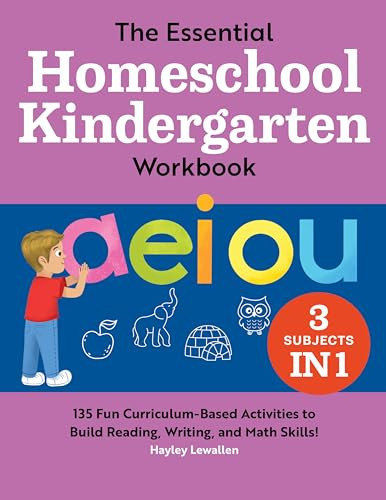 The Essential Homeschool Kindergarten Workbook (135 Fun Curriculum-Based Activities to Build Reading, Writing, and Math Skills!) by Hayley Lewallen, 9781638070214