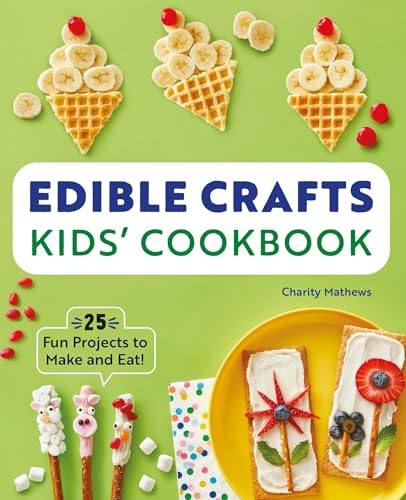 Edible Crafts Kids' Cookbook (25 Fun Projects to Make and Eat!) by Charity Mathews, 9781638070344
