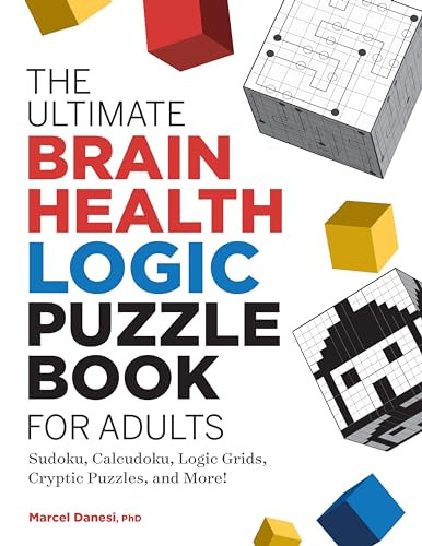 The Ultimate Brain Health Logic Puzzle Book for Adults (Sudoku, Calcudoku, Logic Grids, Cryptic Puzzles, and More!) by Marcel Danesi, 9781638070375