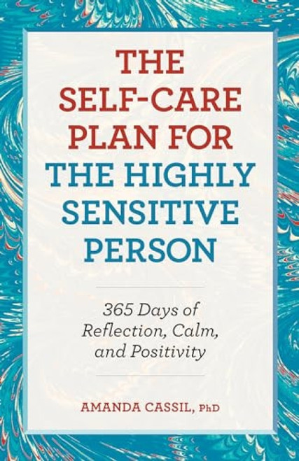 The Self-Care Plan for the Highly Sensitive Person (365 Days of Reflection, Calm, and Positivity) by Amanda Cassil PhD, 9781638077541